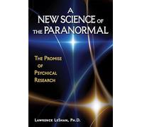 A New Science of the Paranormal: The Promise of Psychical Research
