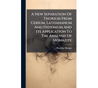 A New Separation Of Thorium From Cerium, Lathananum And Didymium And Its Application To The Analysis Of Monazite