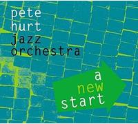 Pete Hurt Jazz Orchestra A New Start (CD) Album