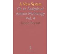 A New System: Or an Analysis of Antient Mythology