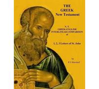 A New Testament Literal Translation of 1, 2, 3 John: Greek-English Interlinear comparison