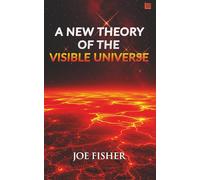 A New Theory of the Visible Universe