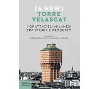 (A new) Torre Velasca? I grattacieli milanesi tra storia e progetto