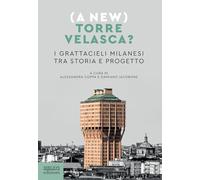 (A new) Torre Velasca? I grattacieli milanesi tra storia e progetto