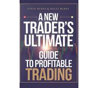A New Trader's Ultimate Guide to Profitable Trading