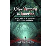 A New Vampire in America: Book Two of A Vampire’s Life, Love and Loss