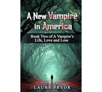 A New Vampire in America: Book Two of A Vampire’s Life, Love and Loss