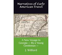 A New Voyage to Georgia - By a Young Gentleman -: Narratives of Early American Travel