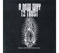 A New Way to Trust - Never Grow Old,Never die