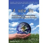 A New We - Ecological Communities and Ecovillages in Europe