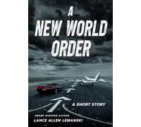 A New World Order: A Short Story