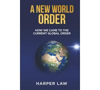 A New World Order: HOW WE CAME TO THE CURRENT GLOBAL ORDER