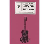 A New York con Patti Smith. La sciamana del Chelsea Hotel