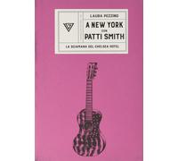 A New York con Patti Smith. La sciamana del Chelsea Hotel [Paperback] [Jan 07, 2