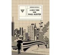 A NEW YORK CON PAUL AUSTER. SENTIRSI AL CENTRO DEL MONDO - BIFERALI GIORGIO -
