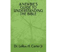 A NEWBIE'S GUIDE TO UNDERSTANDING THE BIBLE