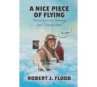 A Nice Piece of Flying: Stories of War, Memory, and Coming Home