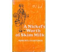 A Nickel's Worth of Skim Milk; a Boy's View of the Great Depression [By] Robert J. Hastings