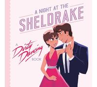 A Night at the Sheldrake: A Dirty Dancing Book