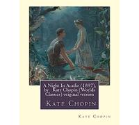 A Night In Acadie (1897), by Kate Chopin (Penguin Classics): original version