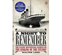 A Night to Remember: The Classic Bestselling Account of the Sinking of the Titanic