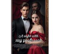 A night with my Professor: A Forbidden Romance