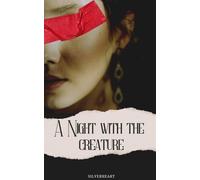 A Night with the Creature: A Sensual Erotic Short Story about Frankenstein's Monster