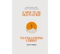 A Nine Year Old's Guide To Following Christ