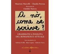 A nò, come se scrive?. Grammatica insolita del romanesco attuale