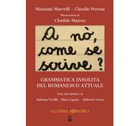 A nò, come se scrive?. Grammatica insolita del romanesco attuale