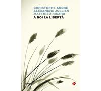 A noi la libertà [Paperback] André, Christophe; Jollien, Alexandre; Ricard, Matt