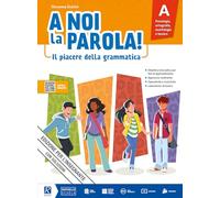 A noi la parola! Il piacere della grammatica. Vol. unico. Con quaderno attivo, Comunicazione, testi e storytelling. Per la Scuola media. Con e-book. Con espansione online