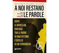 A noi restano le parole. Dopo il Bataclan, dialogo tra il padre di una vittima e