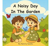 A Noisy Day In The Garden: A playful onomatopoeia rhyming adventure full of garden sound words