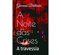 A Noite das Crises: A travessia