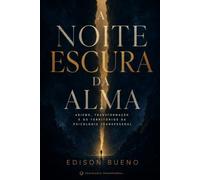 A NOITE ESCURA DA ALMA: Abismo, Transformação e os Territórios da Psicologia Transpessoal