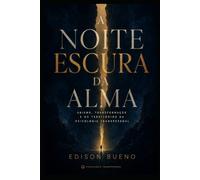 A NOITE ESCURA DA ALMA: Abismo, Transformação e os Territórios da Psicologia Transpessoal