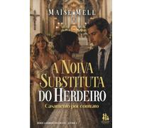 A Noiva Substituta do Herdeiro: Casamento por contrato