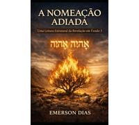 A Nomeação Adiada: Uma Leitura Estrutural da Revelação em Êxodo 3
