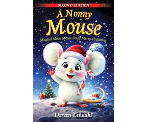 A. Nonny Mouse: Magical Moon Mouse Finds Merry Christmas, SECOND EDITION