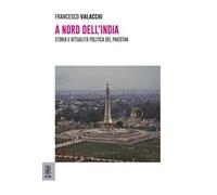 A nord dell'India. Storia e attualità politica del Pakistan