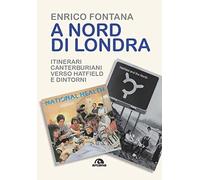 A nord di Londra. Itinerari canterburiani verso Hatfield e dintorni