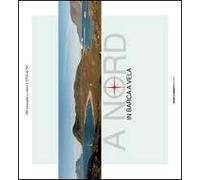 A nord in barca a vela. Con DVD