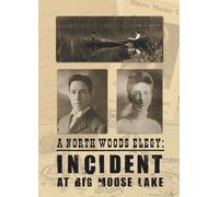 A North Woods Elegy: Incident At Big Moose Lake