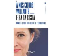 A nos coeurs vaillants: Manifeste pour une culture de l'engagement