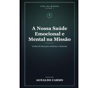 A Nossa Saúde Emocional e Mental na Missão: Cuidar da alma para sustentar o chamado: 2