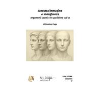 A nostra immagine e somiglianza: Argomenti sparsi e in sparizione sull’IA