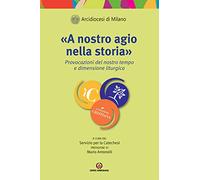 «A nostro agio nella storiab». Provocazioni del nostro tempo e dimensione liturgica