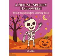 A Not-So-Spooky Halloween: Bold & Easy Skeletons Coloring Book for Kids, Teens & Adults