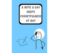 A Note a Day Keeps Forgetfulness at Bay: Journal for the Sweet, Silly, and Soothing Side of Getting Older